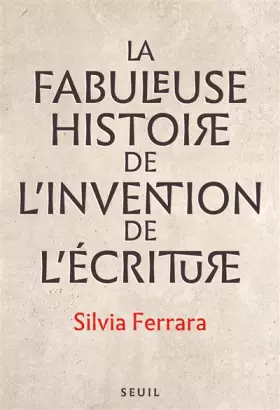 Couverture du produit · La Fabuleuse Histoire de l invention de l écriture