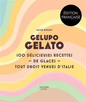 Couverture du produit · Gelupo Gelato: Une farandole de délicieuses glaces