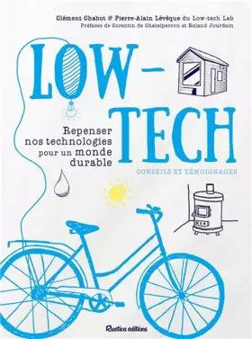 Couverture du produit · Low-tech: Repenser nos technologies pour un monde durable - Conseils et témoignages