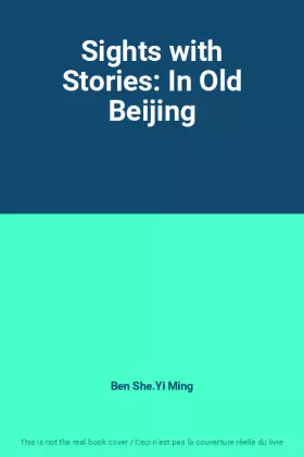 Couverture du produit · Sights with Stories: In Old Beijing