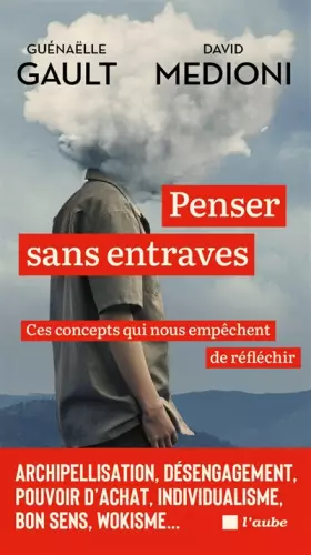 Couverture du produit · Penser sans entraves: Ces concepts qui nous empêchent de réfléchir