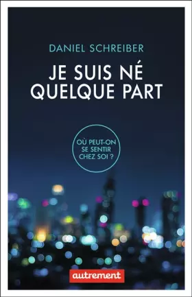 Couverture du produit · Je suis né quelque part : Où peut-on être chez soi ?
