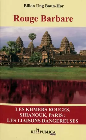 Couverture du produit · Rouge Barbare : Les Khmers rouges, Sihanouk, Paris - les liaisons dangereuses