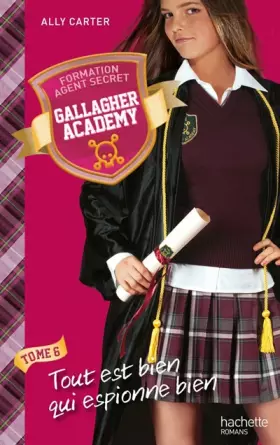 Couverture du produit · Gallagher Academy - Tome 6 - Tout est bien qui espionne bien