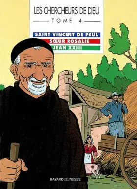 Couverture du produit · Les Chercheurs de Dieu, tome 4 : Saint Vincent de Paul - Soeur Rosalie - Jean XXIII