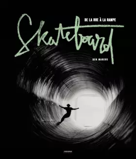 Couverture du produit · SKATEBOARD, DE LA RUE A LA RAMPE