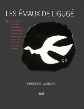 Couverture du produit · Les Emaux de Ligugé : d'après Georges Rouault, Charles Ranc, Georges Braque, Alfred Manessier, André Marchand, Edouard Goerg, J
