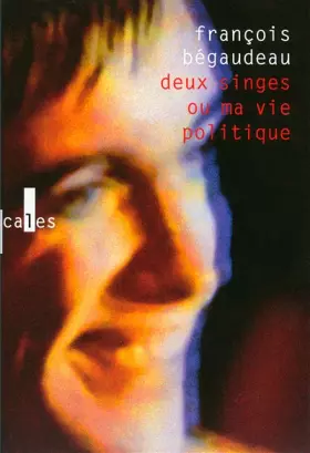 Couverture du produit · Deux singes ou Ma vie politique