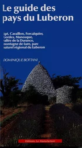 Couverture du produit · Le guide des pays du lubéron : Apt, cavaillon, forcalquier, gordes, manosque, vallée de la durance, montagne de Lure