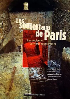 Couverture du produit · Les souterrains de paris - Les anciennes carrières souterraines
