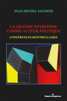 Couverture du produit · La grande entreprise comme acteur politique: Conférences montréalaises