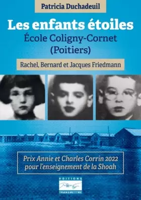 Couverture du produit · Les enfants étoiles - Rachel, Bernard et Jacques Friedmann: Prix Annie et Charles Corrin 2022 pour l'enseignement de la Shoah