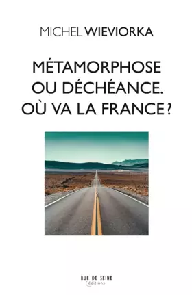 Couverture du produit · Métamorphose ou déchéance. Où va la France ?