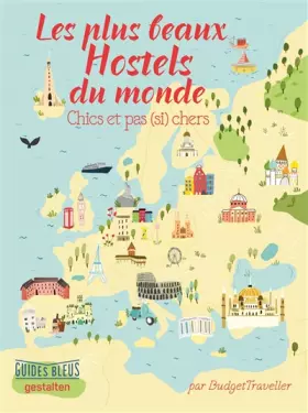 Couverture du produit · Guide Bleu les plus beaux Hostels du monde: Chics et pas (si) chers