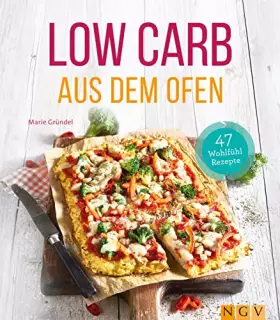Couverture du produit · Low Carb aus dem Ofen: 47 Wohlfühlrezepte