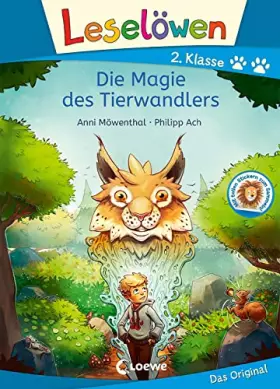 Couverture du produit · Leselöwen 2. Klasse - Die Magie des Tierwandlers: Mit Leselernschrift ABeZeh - Erstlesebuch für Kinder ab 7 Jahren