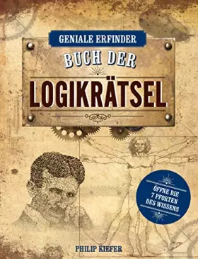 Couverture du produit · Geniale Erfinder: Buch der Logikrätsel: Öffne die 7 Pforten des Wissens. Das Rätselbuch rund um Leonardo da Vinci, Newton, Tesl