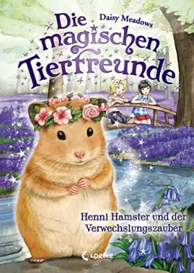 Couverture du produit · Die magischen Tierfreunde (Band 9) - Henni Hamster und der Verwechslungszauber: Erstlesebuch mit süßen Tieren ab 7 Jahre