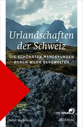 Couverture du produit · Urlandschaften der Schweiz: Die schönsten Wanderungen durch wilde Bergwelten