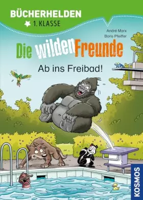 Couverture du produit · Die wilden Freunde, Bücherhelden 1. Klasse, Ab ins Freibad!
