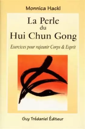 Couverture du produit · La Perle du hui chun gong : Exercices pour rajeunir corps et esprit