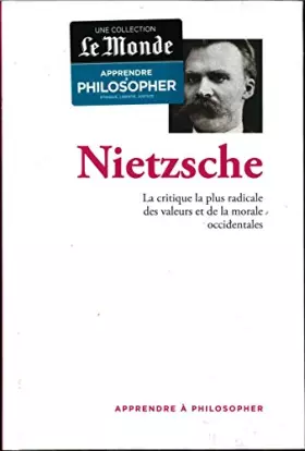 Couverture du produit · apprendre a philosopher Nietzsche - la critique la plus radicale des valeurs et de la morale occidentales