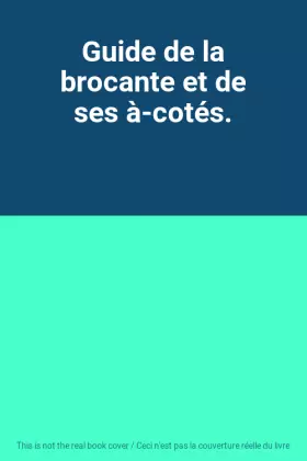 Couverture du produit · Guide de la brocante et de ses à-cotés.