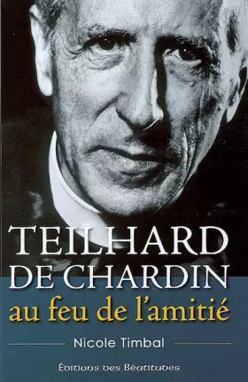 Couverture du produit · Teilhard de Chardin au feu de l'amitié