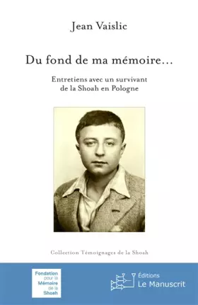 Couverture du produit · Du fond de ma mémoire. . .: Entretiens avec un survivant de la Shoah en Pologne