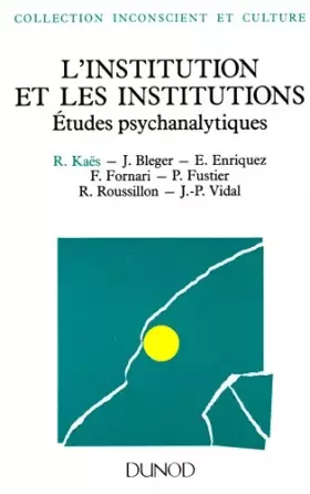 Couverture du produit · L'institution et les institutions - études psychanalytiques