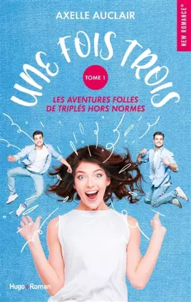 Couverture du produit · Une fois trois - Tome 1 Les aventures folles de triplés hors normes (01)