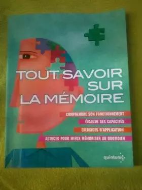 Couverture du produit · TOUT SAVOIR SUR LA MÉMOIRE. Comprendre son fonctionnement - Evaluer ses capacités - Exercices d'applications - Astuces pour mie