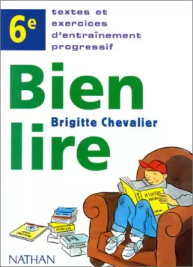 Couverture du produit · Bien lire 6e, édition 1996. Textes et entraînement progressif