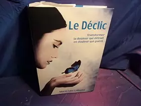 Couverture du produit · Le déclic : Transformer la douleur qui détruit en douleur qui guérit