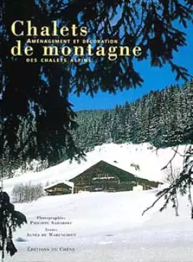 Couverture du produit · Chalets de montagne : Aménagement et décoration des chalets alpins