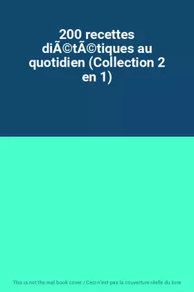 Couverture du produit · 200 recettes diÃ©tÃ©tiques au quotidien (Collection 2 en 1)