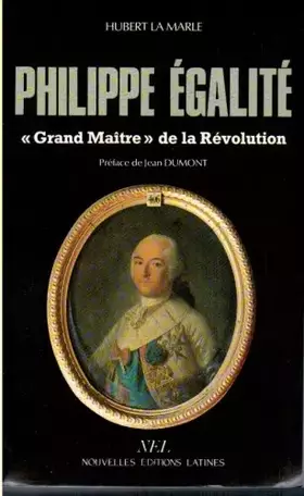Couverture du produit · Philippe Egalité,grand maître de la Révolution: Le rôle politique du premier Sérénissime Frère du Grand Orient de France