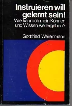 Couverture du produit · Instruieren will gelernt sein. Wie kann ich mein Können und Wissen weitergeben.