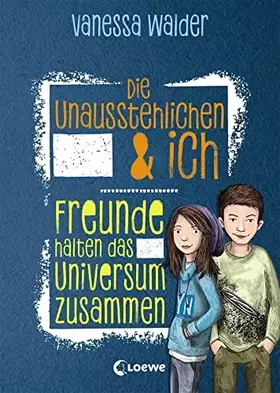 Couverture du produit · Die Unausstehlichen & ich (Band 2)- Freunde halten das Universum zusammen: Kinderbuch für Mädchen und Jungen ab 10 Jahre