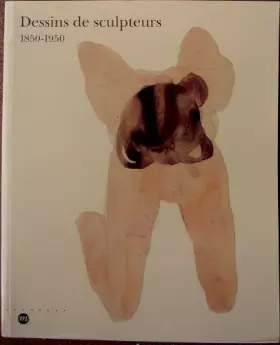 Couverture du produit · Dessins de sculpteurs: 1850-1950, [exposition , Musée Magnin, Dijon, 27 mai-11 septembre 1994