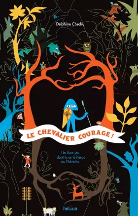 Couverture du produit · Le chevalier Courage ! : Un livre dont tu es le héros