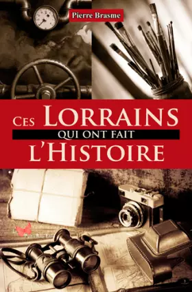 Couverture du produit · Ces Lorrains Qui Ont Fait L'Histoire
