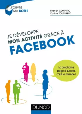 Couverture du produit · Je développe mon activité grâce à Facebook - La prochaine page à succès, c'est la mienne !: La prochaine page à succès, c'est l