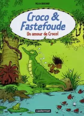 Couverture du produit · Croco et Fastefoude : Un amour de Croco