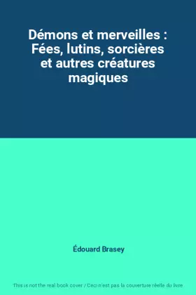 Couverture du produit · Démons et merveilles : Fées, lutins, sorcières et autres créatures magiques