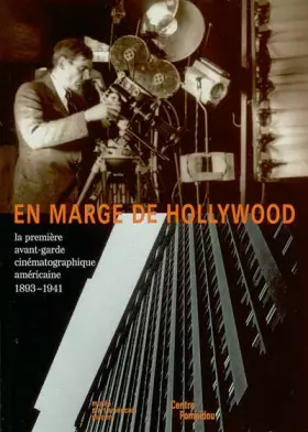 Couverture du produit · En marge d'Hollywood : Avant-garde du cinéma américain, 1893-1941