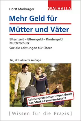 Couverture du produit · Mehr Geld für Mütter und Väter: Elternzeit - Elterngeld - Kindergeld - Mutterschutz Soziale Leistungen für Eltern