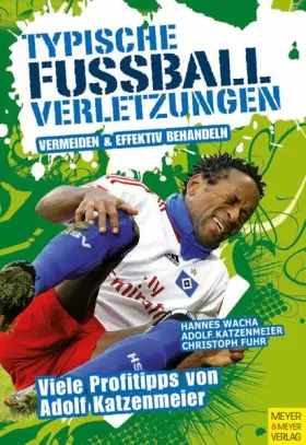 Couverture du produit · Typische Fußballverletzungen vermeiden und effektiv behandeln: Mit Profitipps von Adolf Katzenmeier