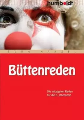 Couverture du produit · Büttenreden: Witzige Reden für die 5. Jahreszeit. Tipps für gelungene Vorträge (humboldt - Information & Wissen)