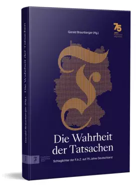 Couverture du produit · Die Wahrheit der Tatsachen: Schlaglichter der F.A.Z. auf 75 Jahre Deutschland